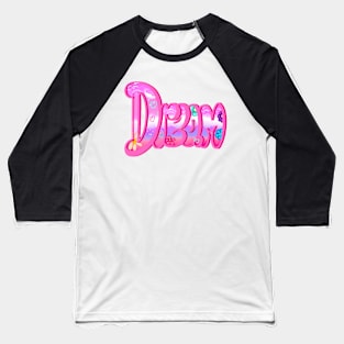 Dream dreams dreamer Baseball T-Shirt